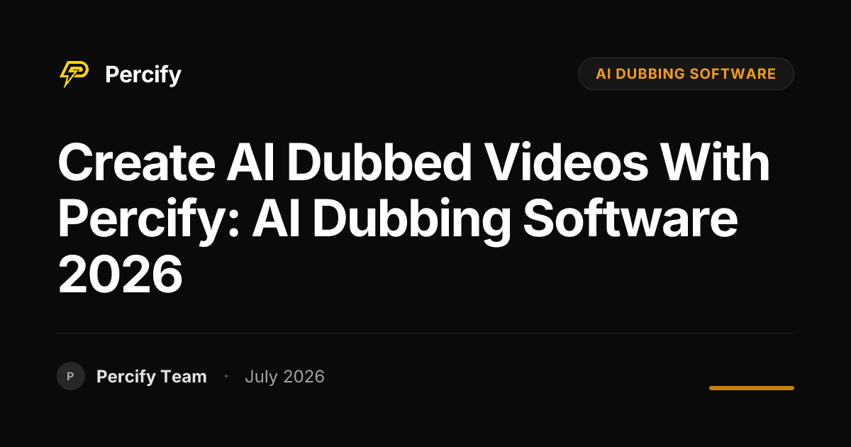 Create AI Dubbed Videos with Percify: AI Dubbing Software 2026 - Percify AI Avatar Blog Cover