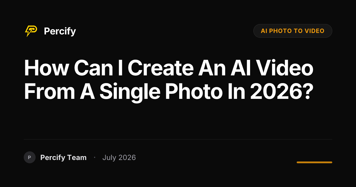 How can I create an AI video from a single photo in 2026? - Percify AI Avatar Blog Cover