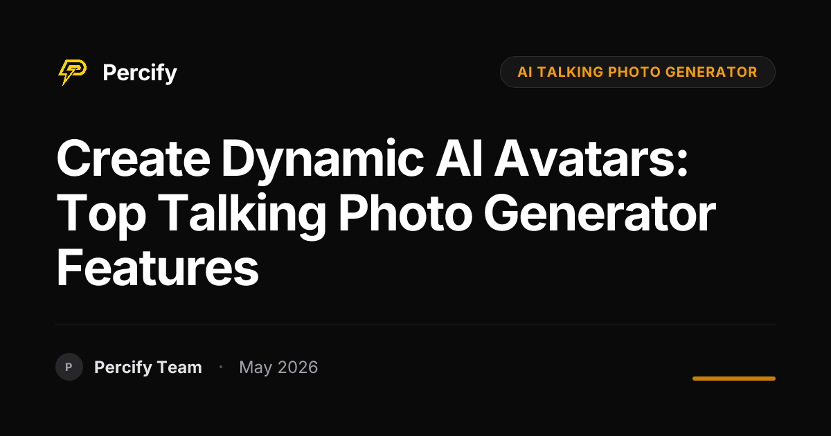 Create Dynamic AI Avatars: Top Talking Photo Generator Features - Percify AI Avatar Blog Cover