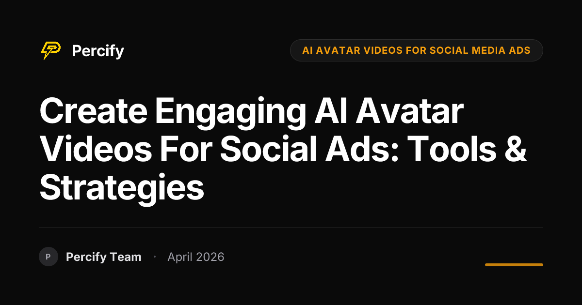 Create Engaging AI Avatar Videos for Social Ads: Tools & Strategies - Percify AI Avatar Blog Cover