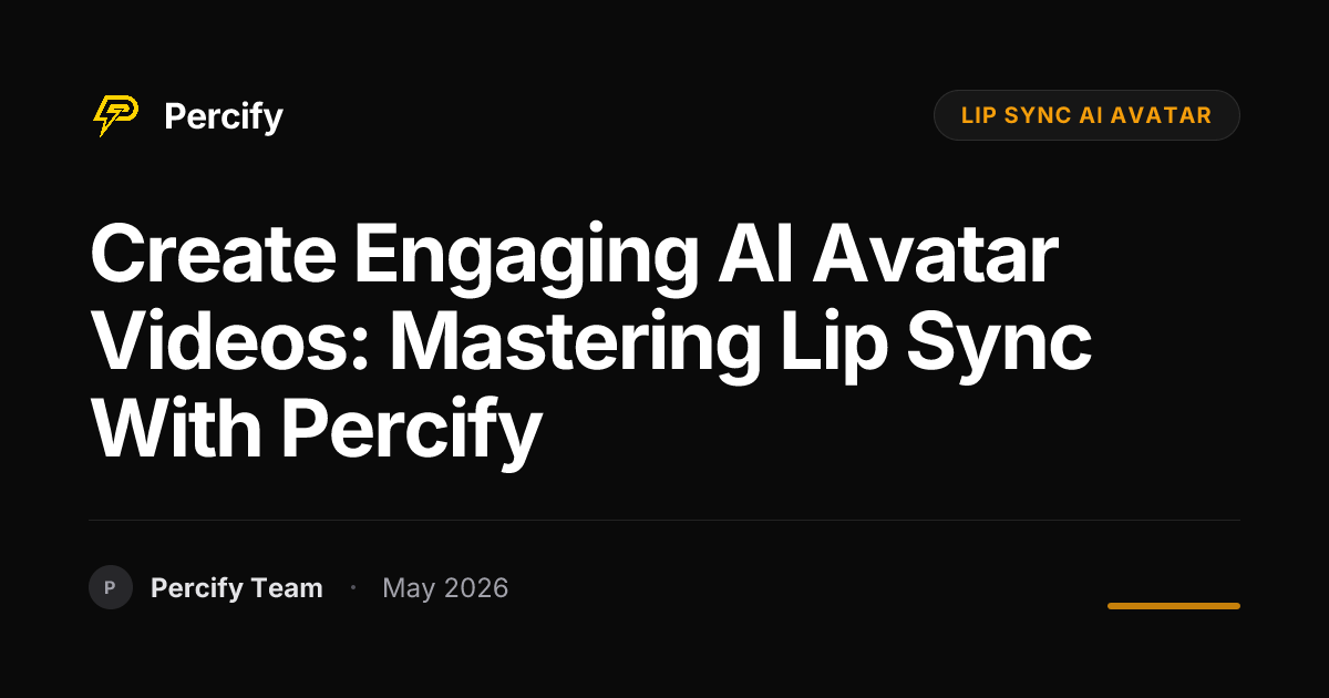 Create Engaging AI Avatar Videos: Mastering Lip Sync with Percify - Percify AI Avatar Blog Cover