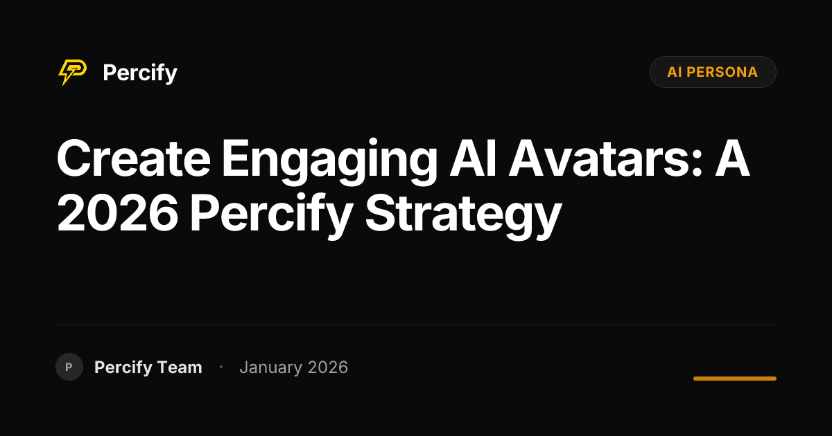 Create Engaging AI Avatars: A 2026 Percify Strategy | Percify Blog