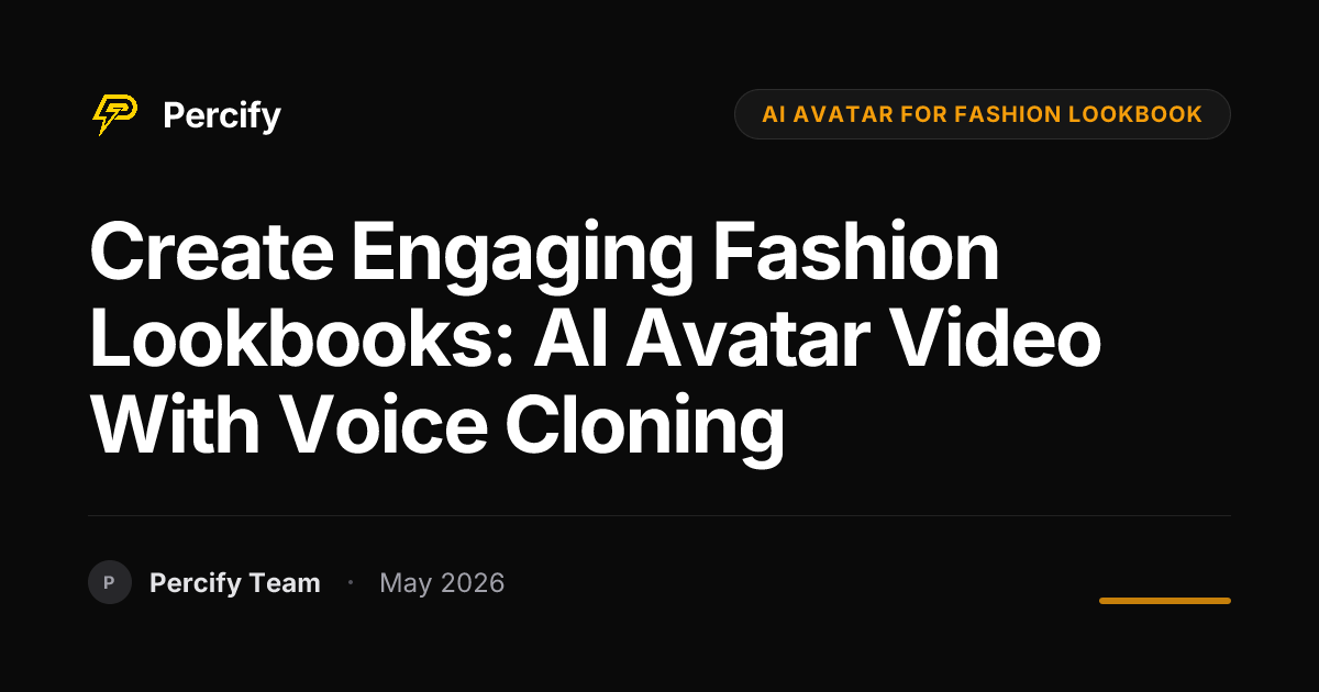 Create Engaging Fashion Lookbooks: AI Avatar Video with Voice Cloning - Percify AI Avatar Blog Cover