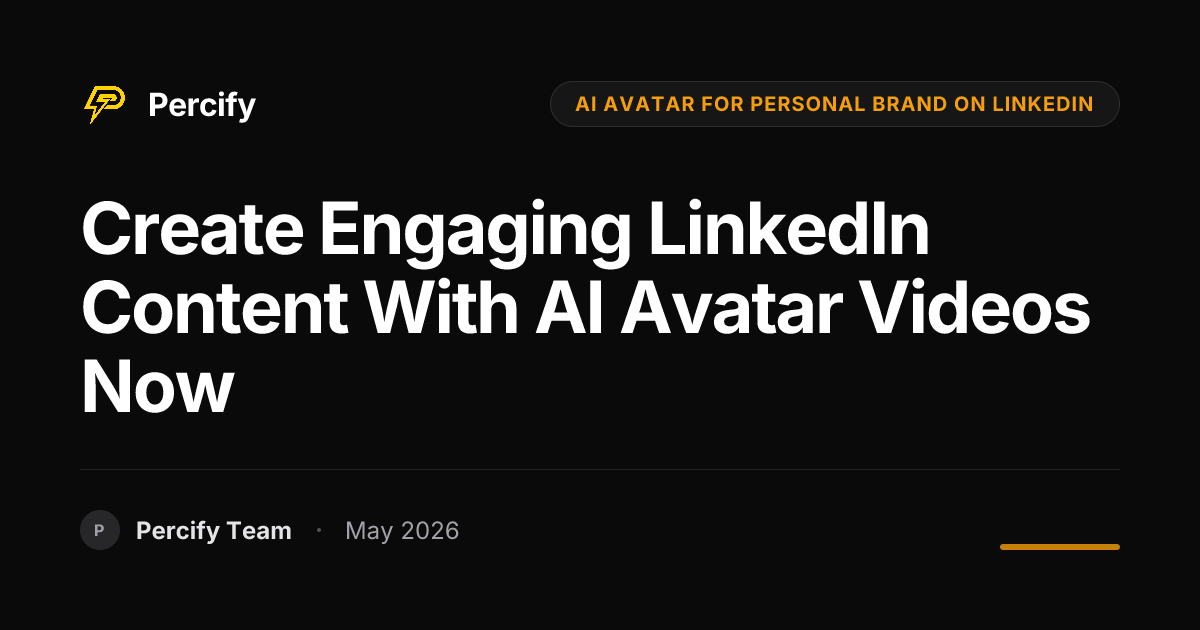 Create Engaging LinkedIn Content with AI Avatar Videos Now - Percify AI Avatar Blog Cover