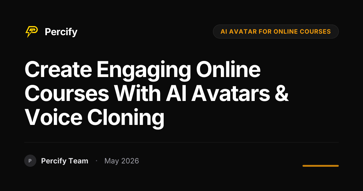 Create Engaging Online Courses with AI Avatars & Voice Cloning - Percify AI Avatar Blog Cover
