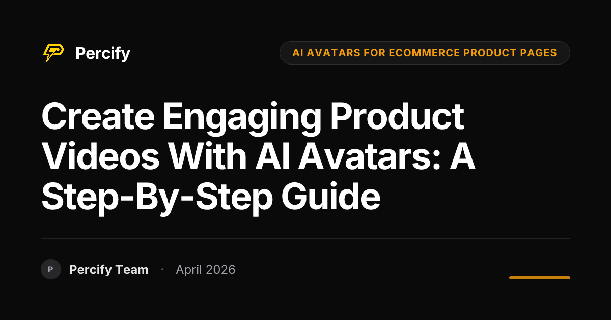 Create Engaging Product Videos with AI Avatars: A Step-by-Step Guide - Percify AI Avatar Blog Cover