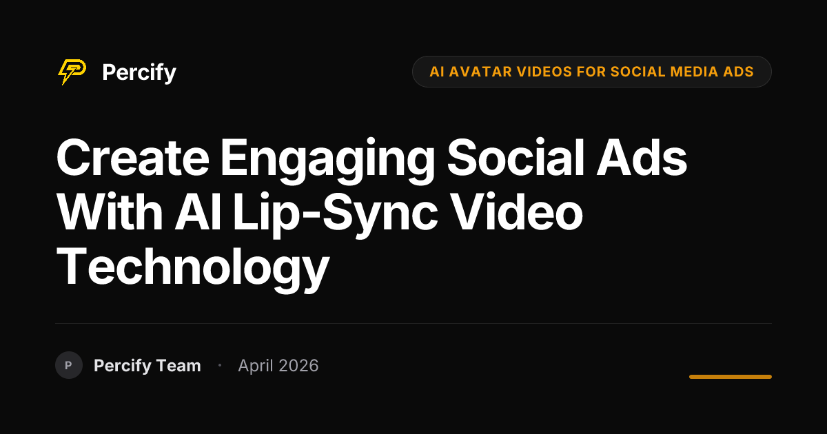 Create Engaging Social Ads with AI Lip-Sync Video Technology - Percify AI Avatar Blog Cover