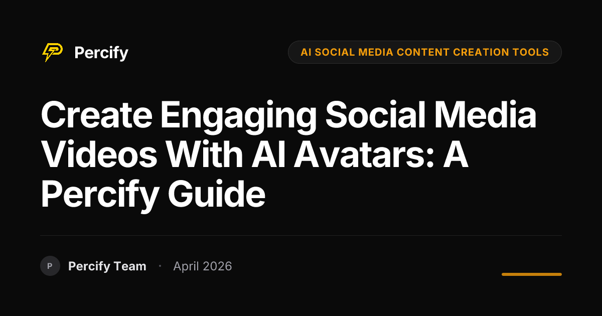 Create Engaging Social Media Videos with AI Avatars: A Percify Guide - Percify AI Avatar Blog Cover