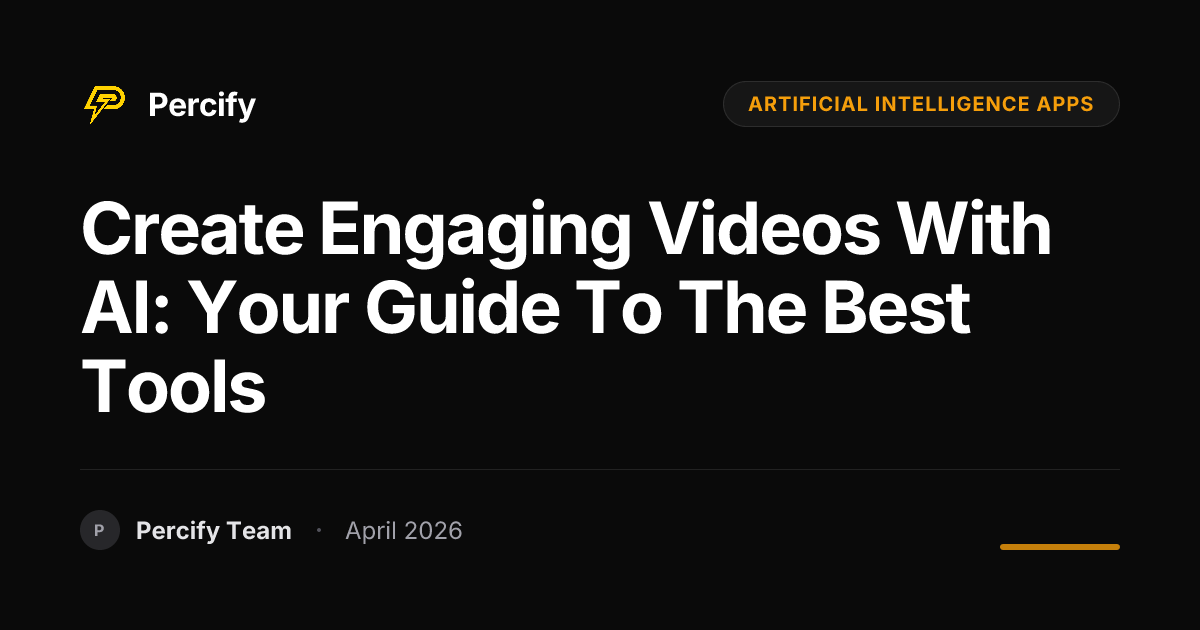 Create Engaging Videos with AI: Your Guide to the Best Tools - Percify AI Avatar Blog Cover