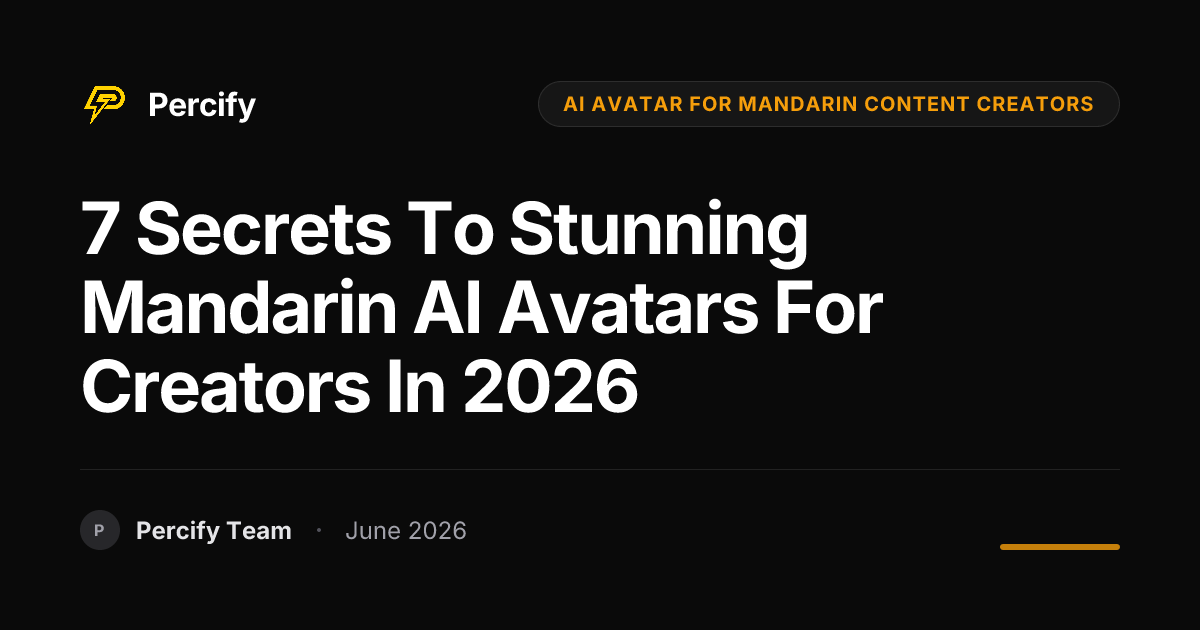 7 Secrets to Stunning Mandarin AI Avatars for Creators in 2026 - Percify AI Avatar Blog Cover