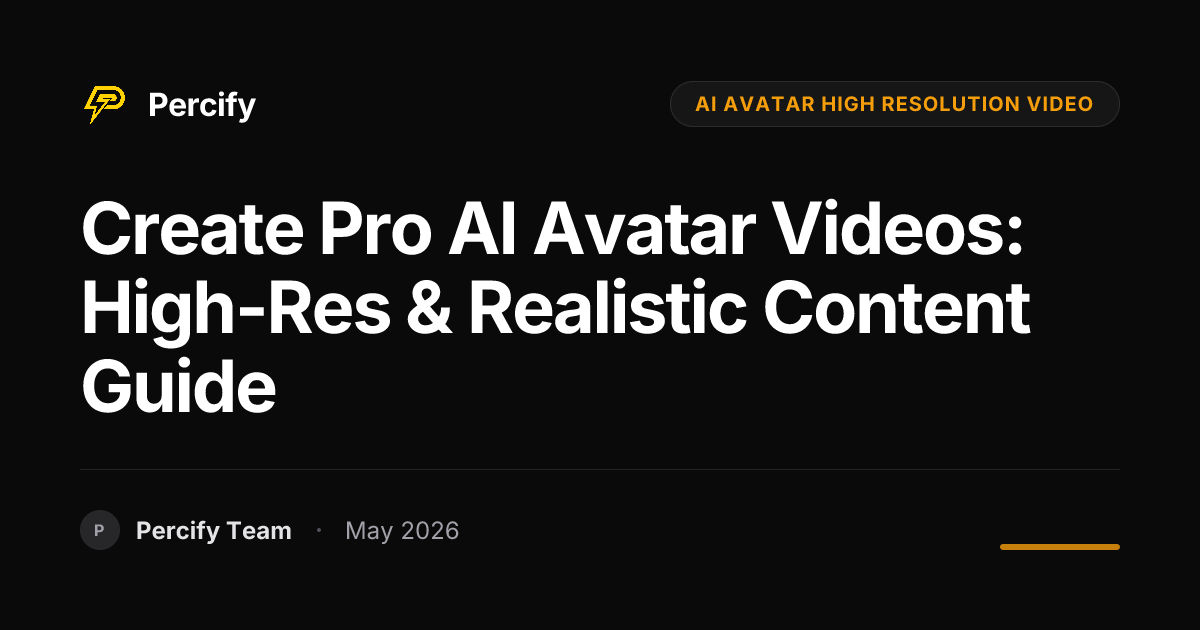 Create Pro AI Avatar Videos: High-Res & Realistic Content Guide - Percify AI Avatar Blog Cover