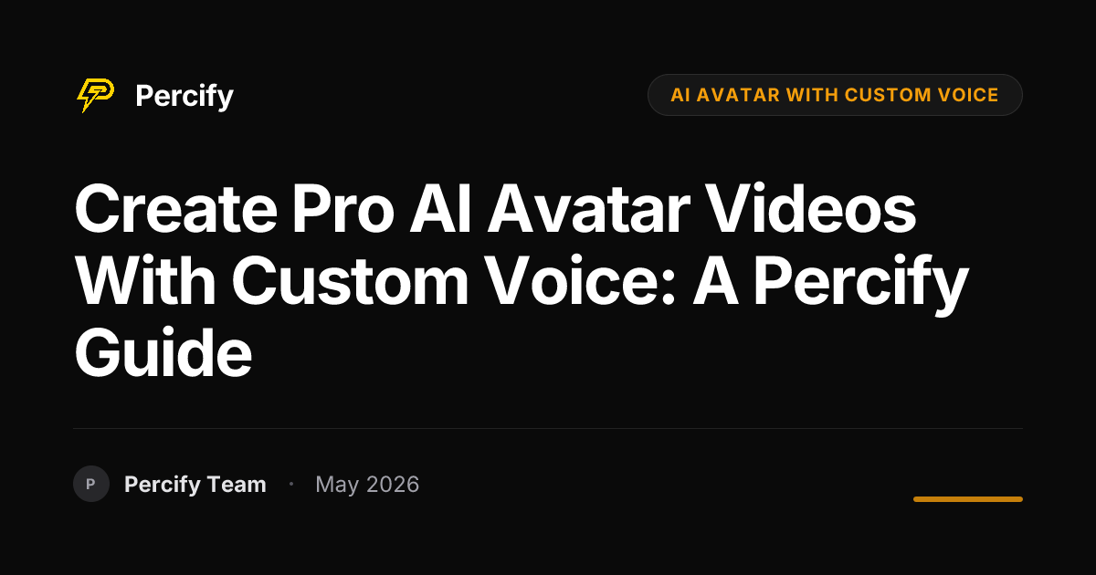 Create Pro AI Avatar Videos with Custom Voice: A Percify Guide - Percify AI Avatar Blog Cover