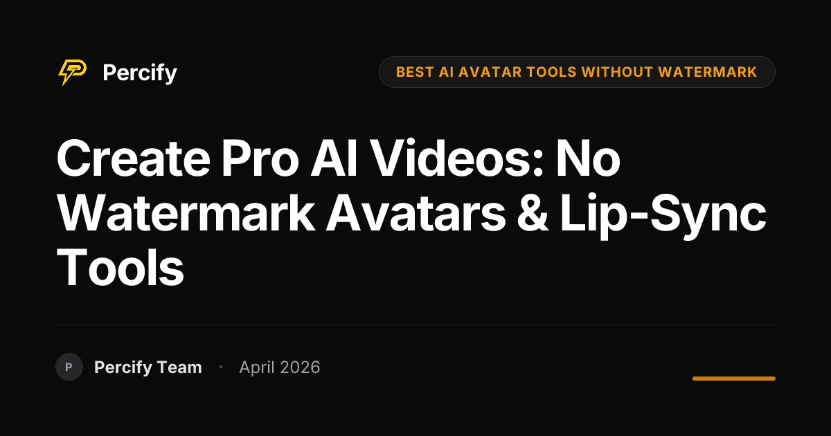 Create Pro AI Videos: No Watermark Avatars & Lip-Sync Tools - Percify AI Avatar Blog Cover