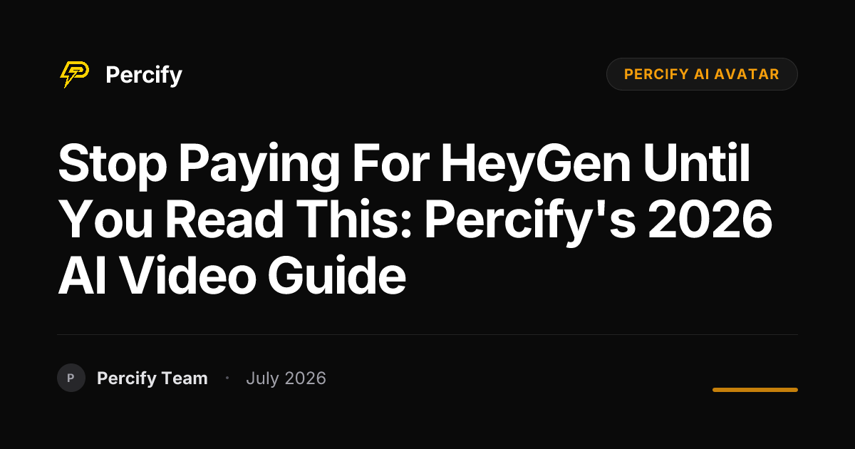 Stop Paying for HeyGen Until You Read This: Percify's 2026 AI Video Guide - Percify AI Avatar Blog Cover