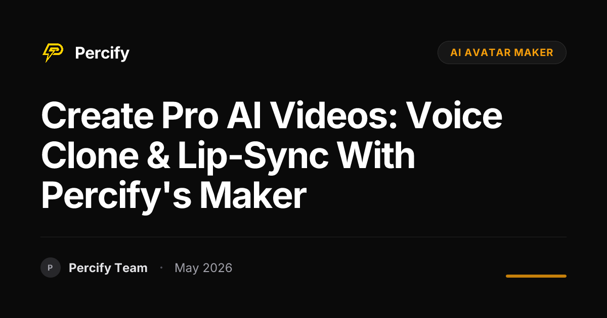 Create Pro AI Videos: Voice Clone & Lip-Sync with Percify's Maker - Percify AI Avatar Blog Cover