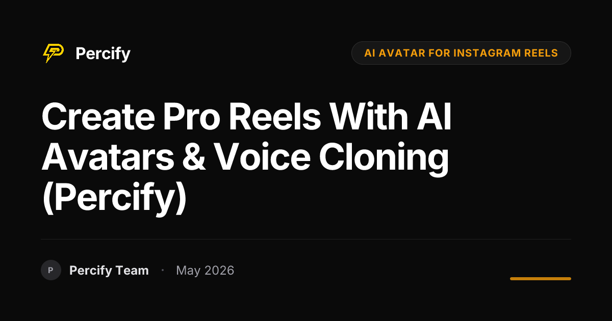 Create Pro Reels with AI Avatars & Voice Cloning (Percify) - Percify AI Avatar Blog Cover