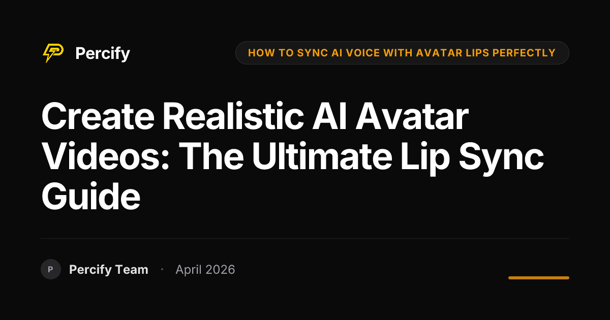 Create Realistic AI Avatar Videos: The Ultimate Lip Sync Guide - Percify AI Avatar Blog Cover