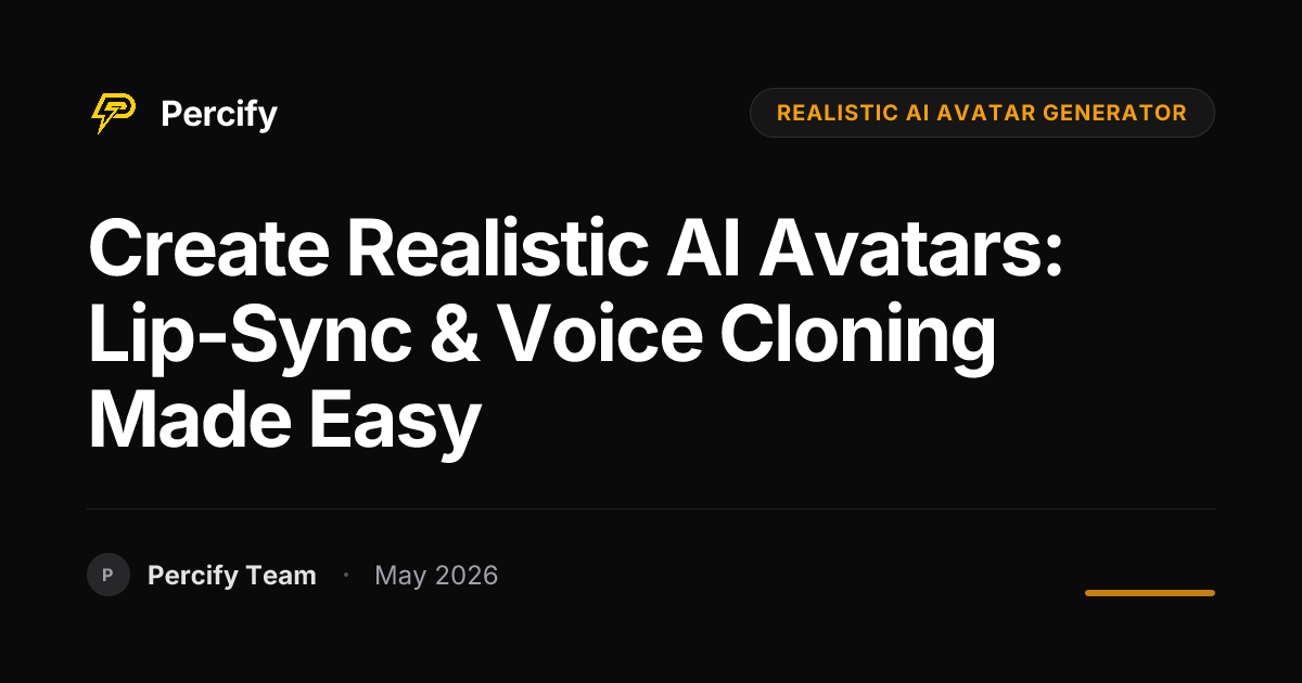 Create Realistic AI Avatars: Lip-Sync & Voice Cloning Made Easy - Percify AI Avatar Blog Cover