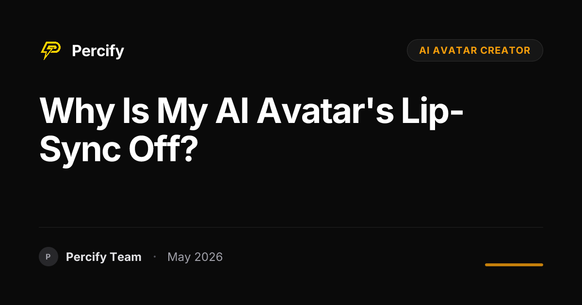 Why is my AI avatar's lip-sync off? - Percify AI Avatar Blog Cover