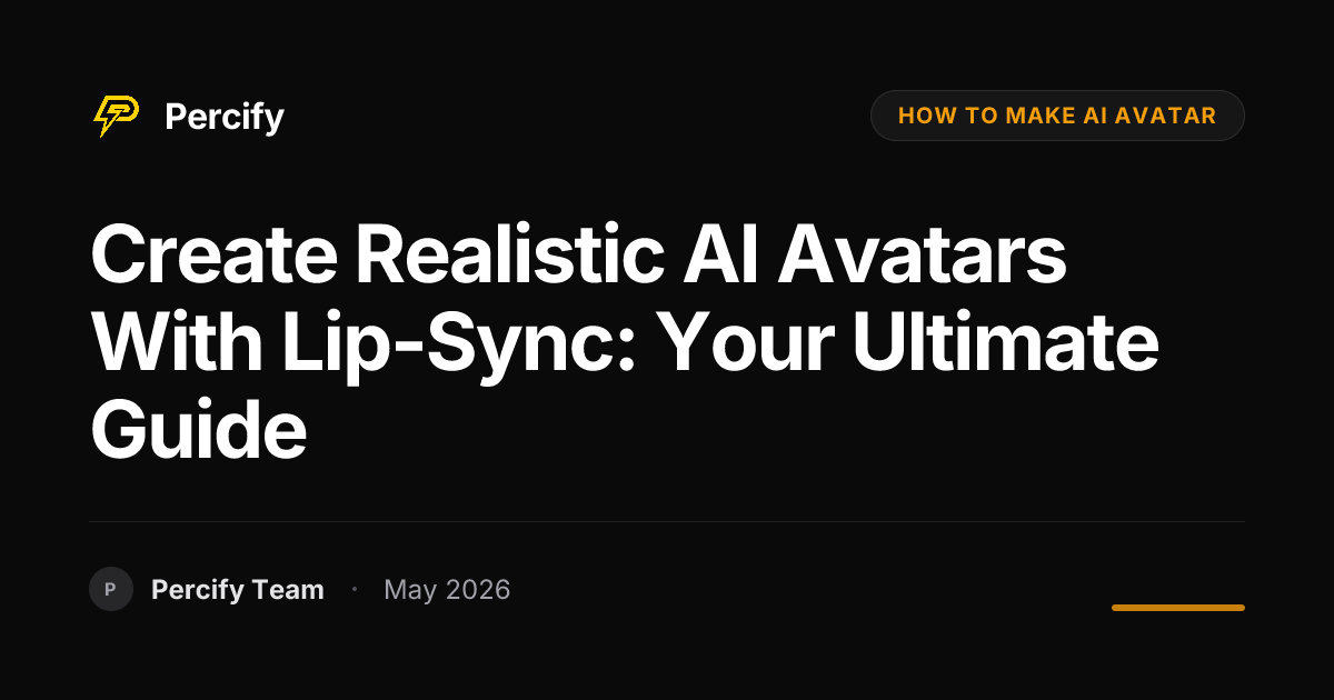Create Realistic AI Avatars with Lip-Sync: Your Ultimate Guide - Percify AI Avatar Blog Cover