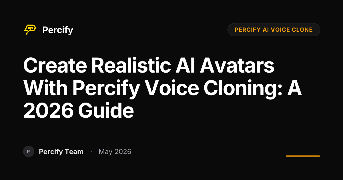 Create Realistic AI Avatars with Percify Voice Cloning: A 2026 Guide - Percify AI Avatar Blog Cover