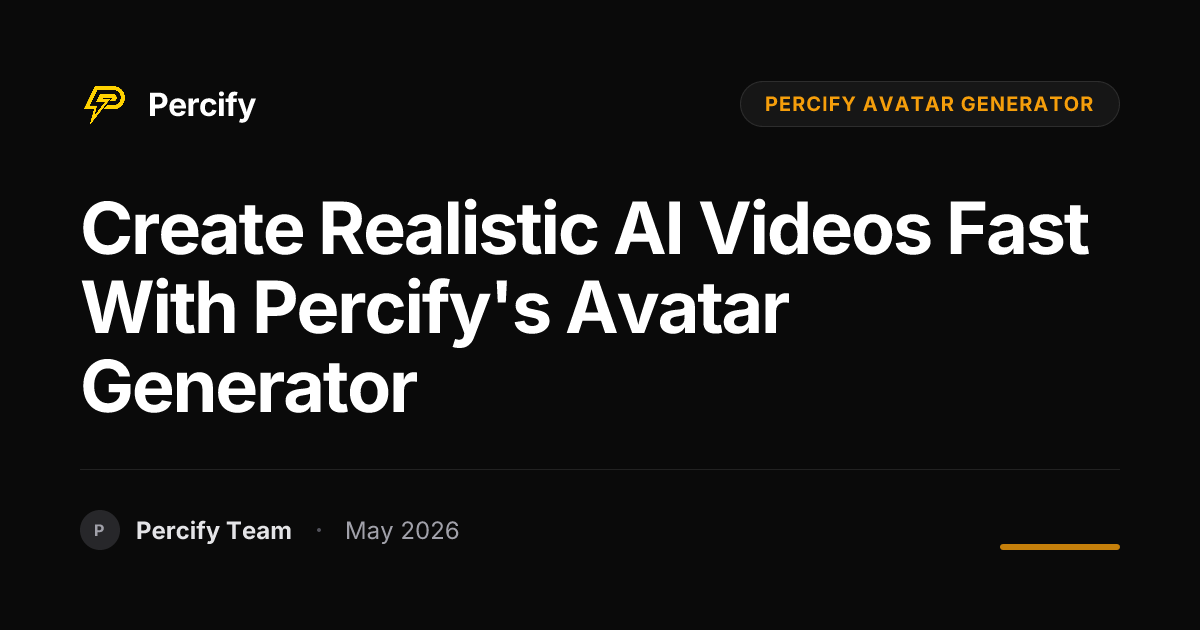 Create Realistic AI Videos Fast with Percify's Avatar Generator - Percify AI Avatar Blog Cover