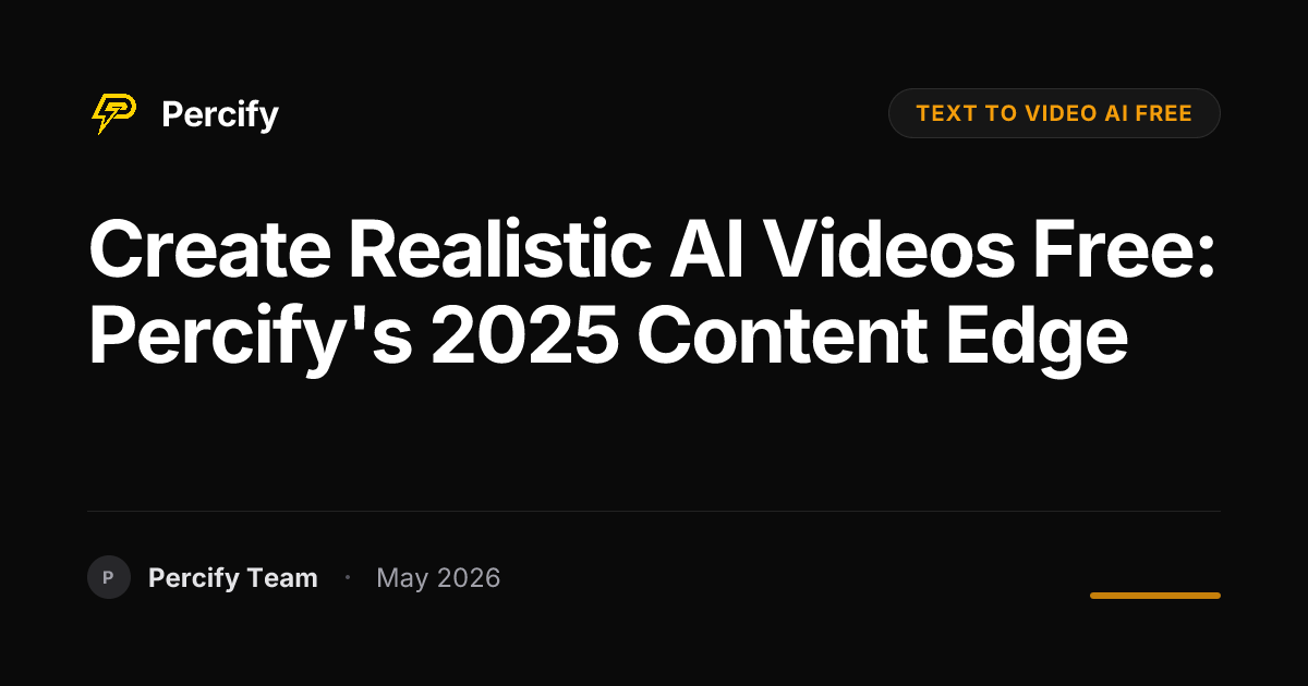 Create Realistic AI Videos Free: Percify's 2025 Content Edge - Percify AI Avatar Blog Cover