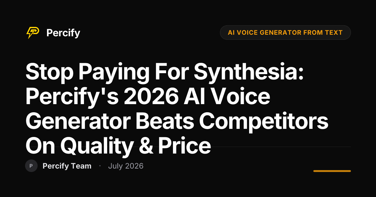 Stop Paying for Synthesia: Percify's 2026 AI Voice Generator Beats Competitors on Quality & Price - Percify AI Avatar Blog Cover