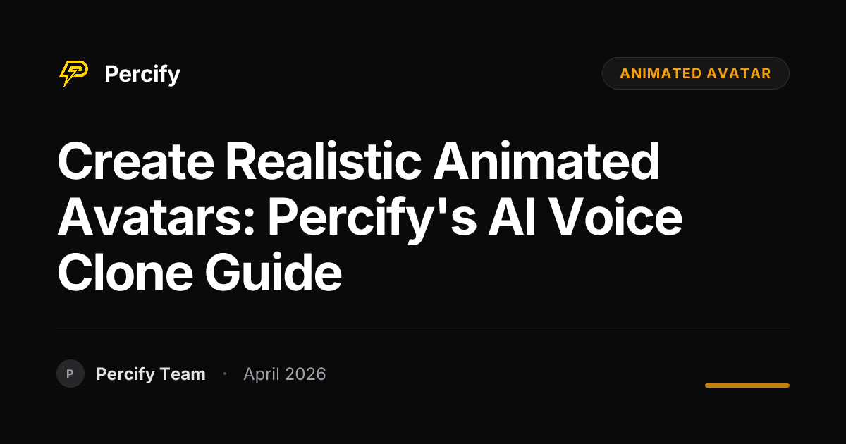 Create Realistic Animated Avatars: Percify's AI Voice Clone Guide - Percify AI Avatar Blog Cover
