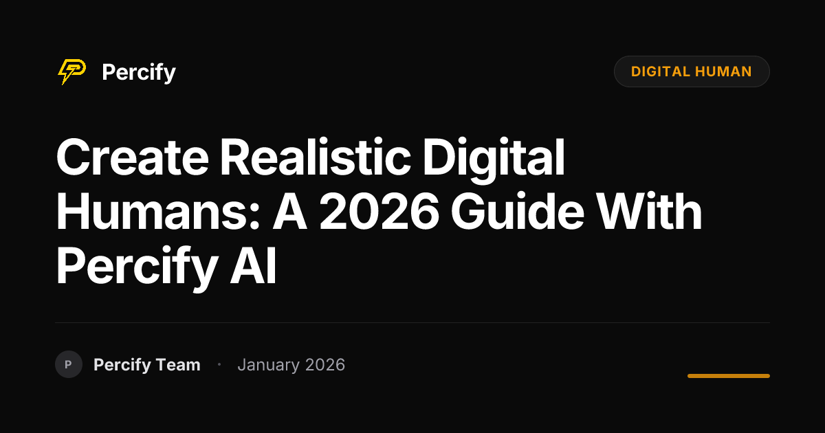 Create Realistic Digital Humans: A 2026 Guide with Percify AI | Percify ...