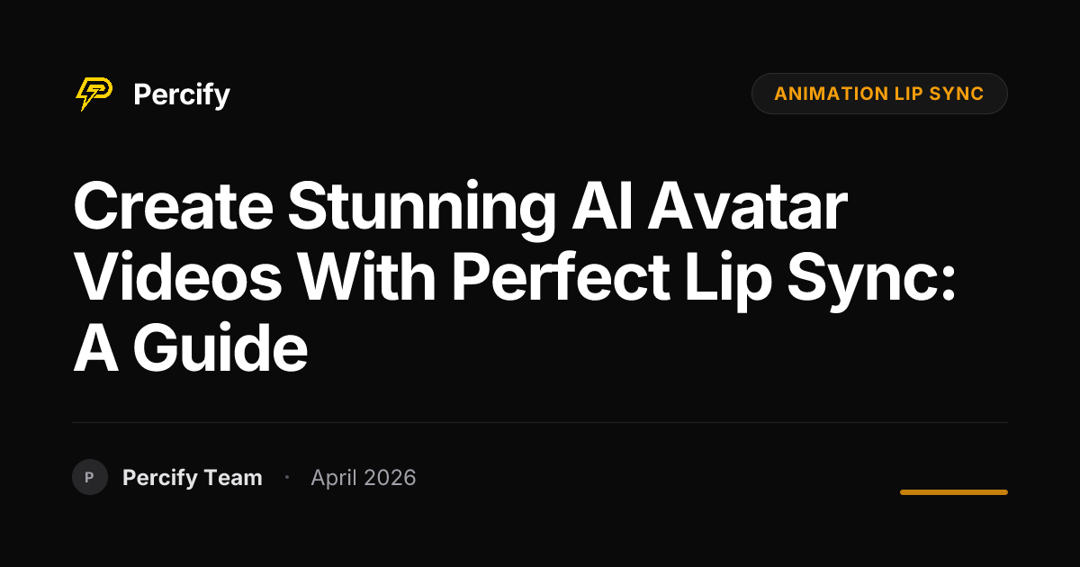 Create Stunning AI Avatar Videos with Perfect Lip Sync: A Guide - Percify AI Avatar Blog Cover