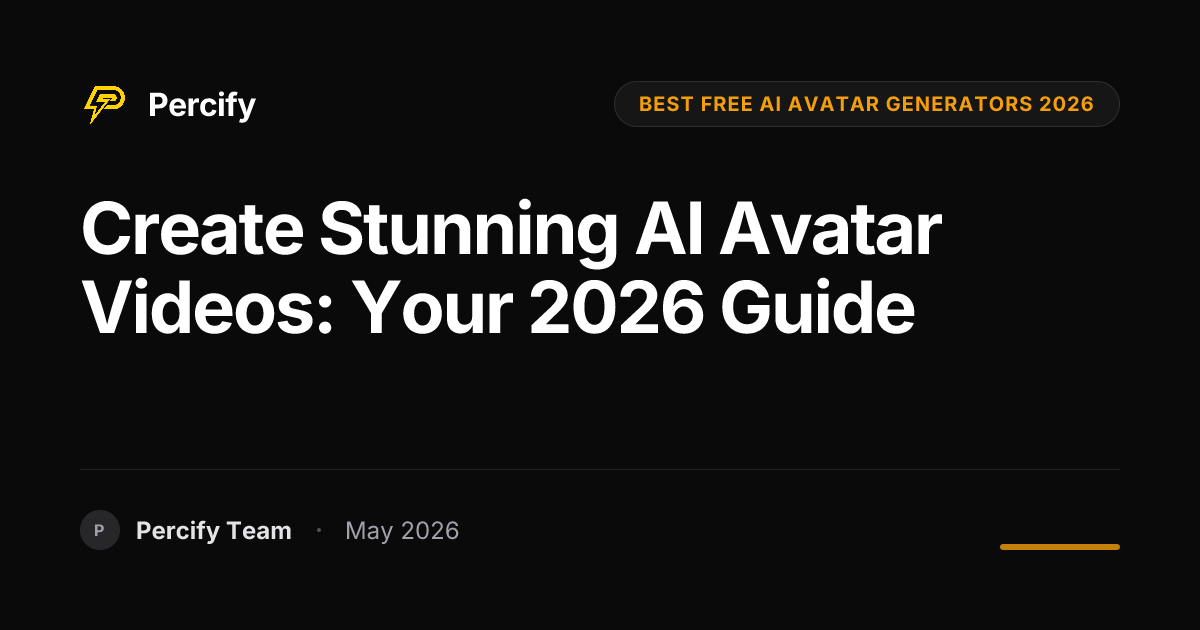 Create Stunning AI Avatar Videos: Your 2026 Guide - Percify AI Avatar Blog Cover
