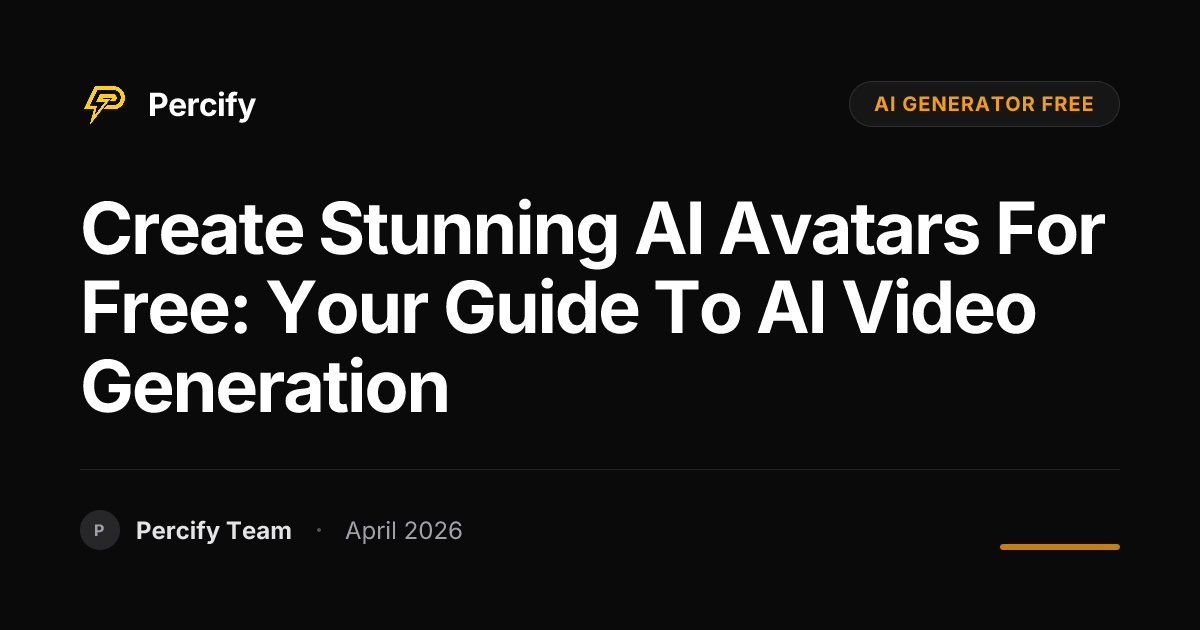 Create Stunning AI Avatars for Free: Your Guide to AI Video Generation - Percify AI Avatar Blog Cover
