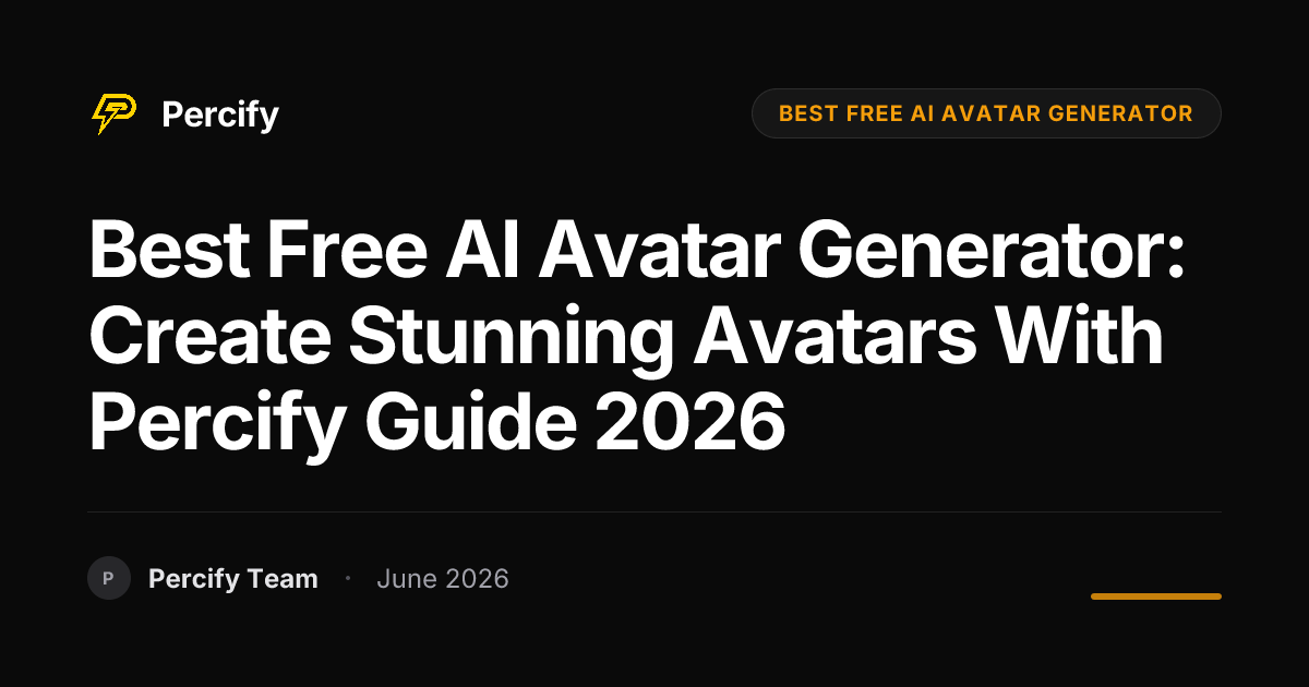 Best Free AI Avatar Generator: Create Stunning Avatars with Percify Guide 2026 - Percify AI Avatar Blog Cover