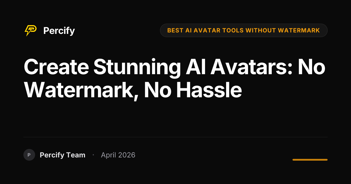 Create Stunning AI Avatars: No Watermark, No Hassle - Percify AI Avatar Blog Cover