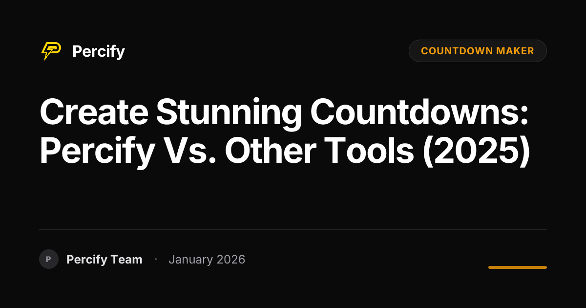 Create Stunning Countdowns: Percify vs. Other Tools (2025) | Percify Blog