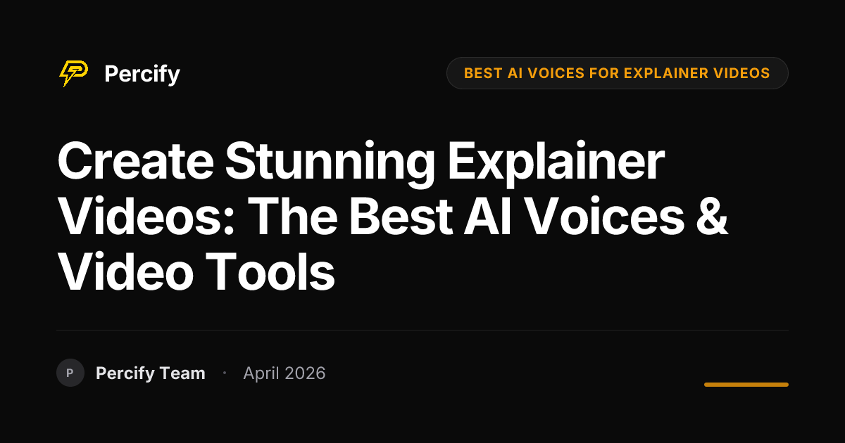 Create Stunning Explainer Videos: The Best AI Voices & Video Tools - Percify AI Avatar Blog Cover