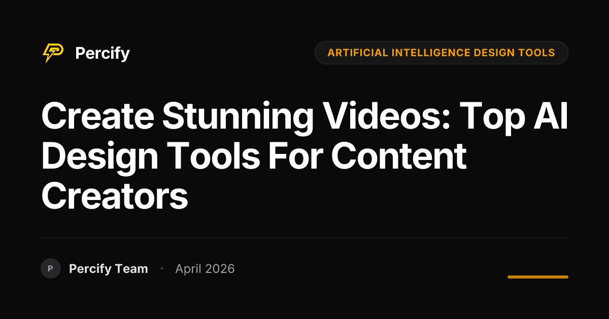 Create Stunning Videos: Top AI Design Tools for Content Creators - Percify AI Avatar Blog Cover