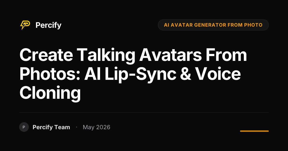 Create Talking Avatars from Photos: AI Lip-Sync & Voice Cloning - Percify AI Avatar Blog Cover