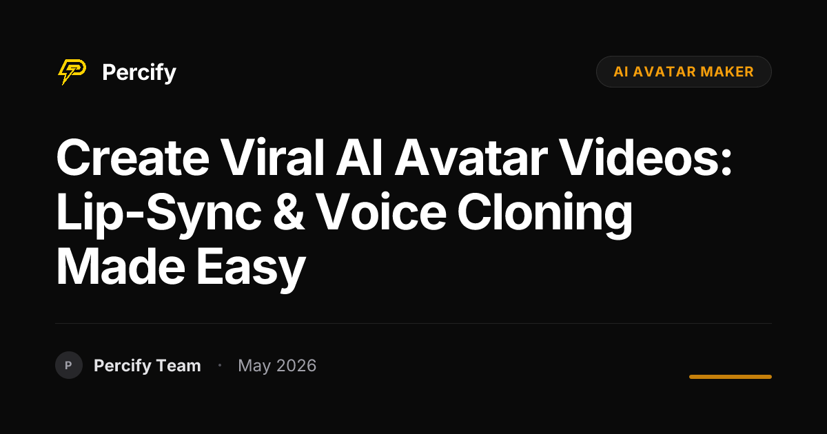 Create Viral AI Avatar Videos: Lip-Sync & Voice Cloning Made Easy - Percify AI Avatar Blog Cover
