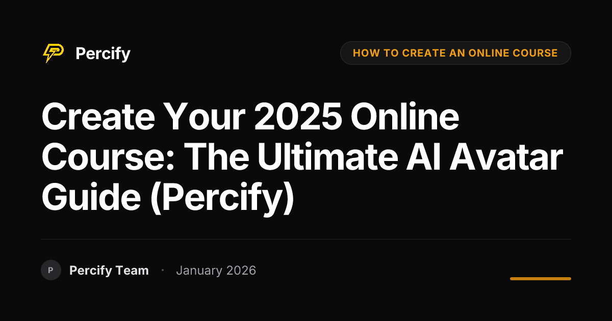 Create Your 2025 Online Course: The Ultimate AI Avatar Guide (Percify ...
