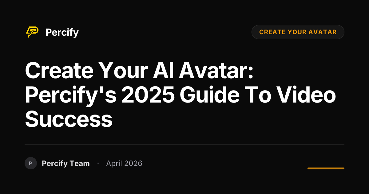 Create Your AI Avatar: Percify's 2025 Guide to Video Success - Percify AI Avatar Blog Cover