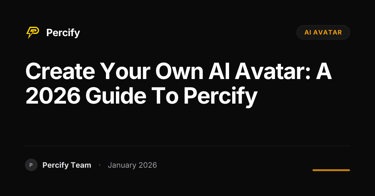 Create Your Own AI Avatar: A 2026 Guide to Percify | Percify Blog