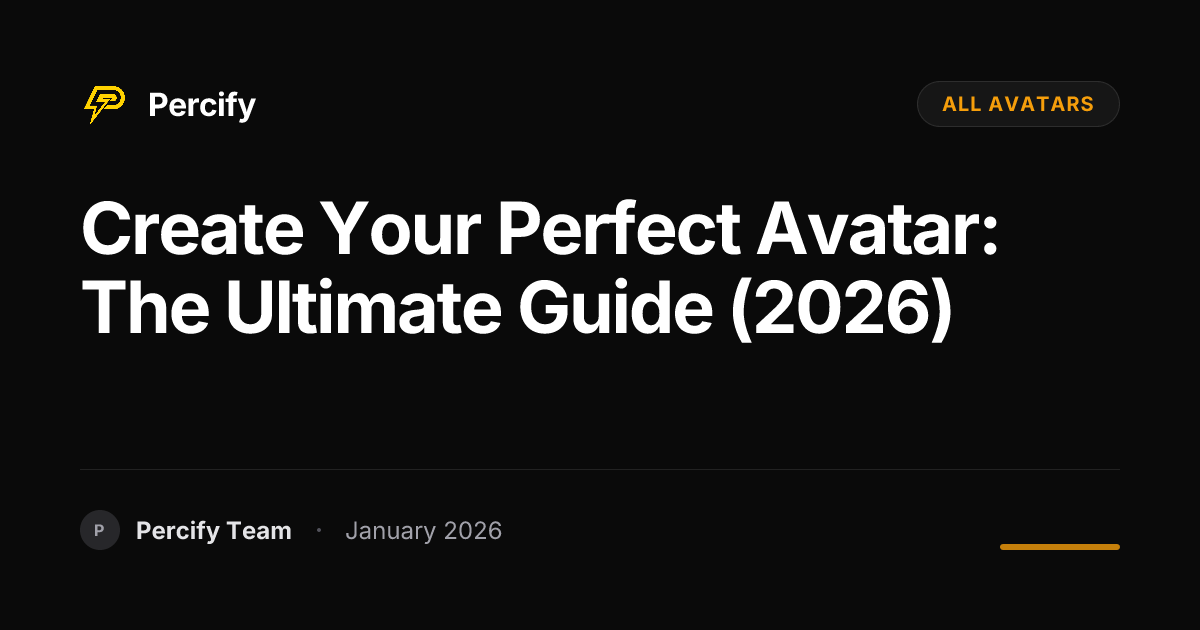 Create Your Perfect Avatar: The Ultimate Guide (2026) | Percify Blog
