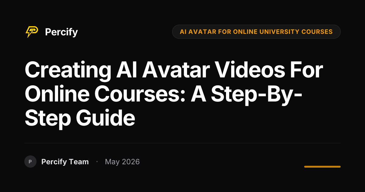 Creating AI Avatar Videos for Online Courses: A Step-by-Step Guide - Percify AI Avatar Blog Cover
