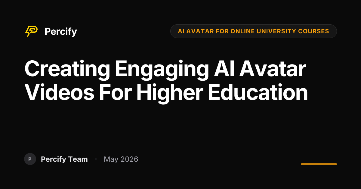 Creating Engaging AI Avatar Videos for Higher Education - Percify AI Avatar Blog Cover