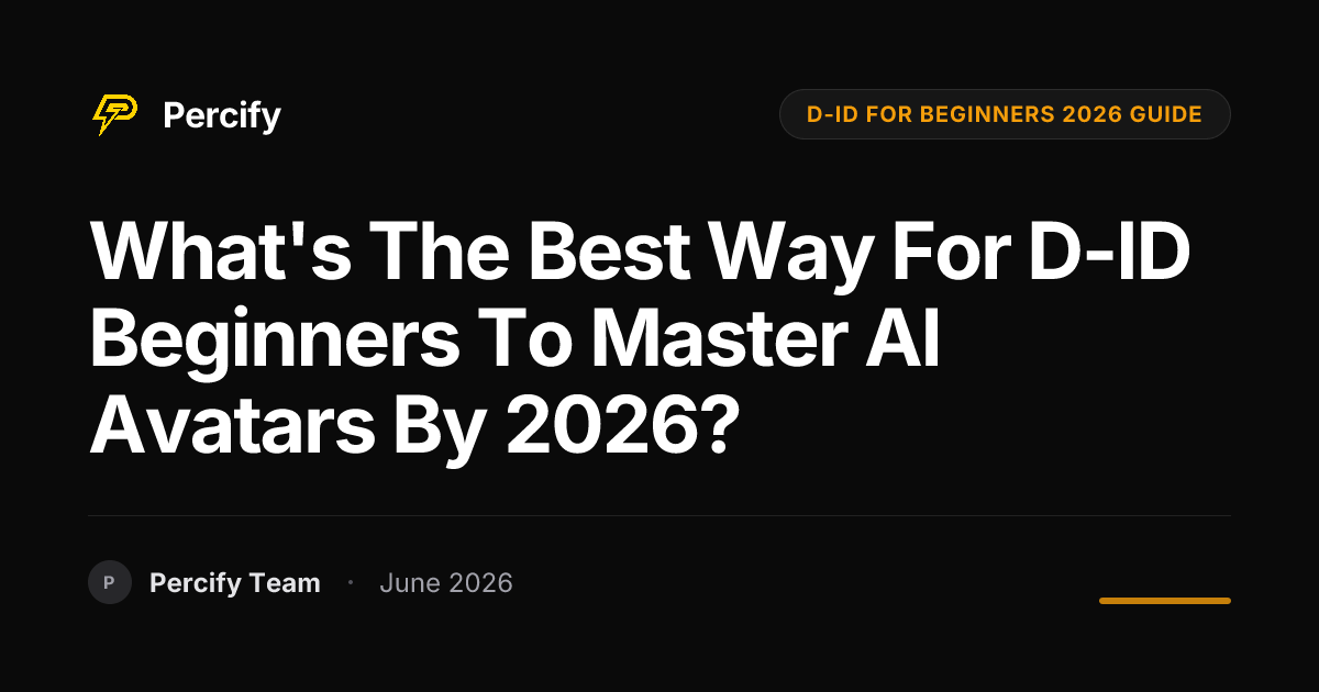 What's the Best Way for D-ID Beginners to Master AI Avatars by 2026? - Percify AI Avatar Blog Cover