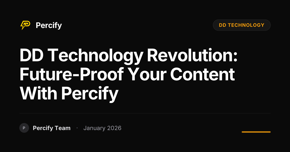 DD Technology Revolution: Future-Proof Your Content with Percify ...