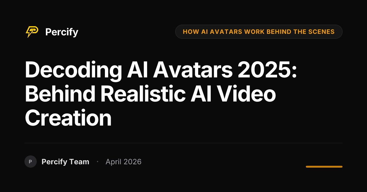 Decoding AI Avatars 2025: Behind Realistic AI Video Creation - Percify AI Avatar Blog Cover