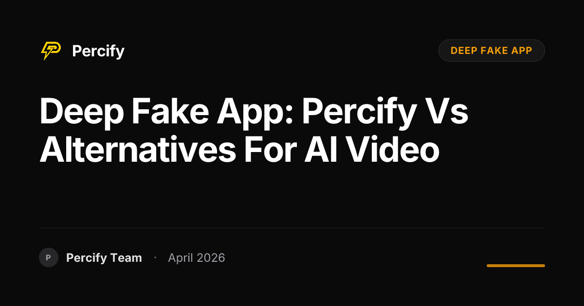 deep fake app: Percify vs Alternatives for AI Video - Percify AI Avatar Blog Cover